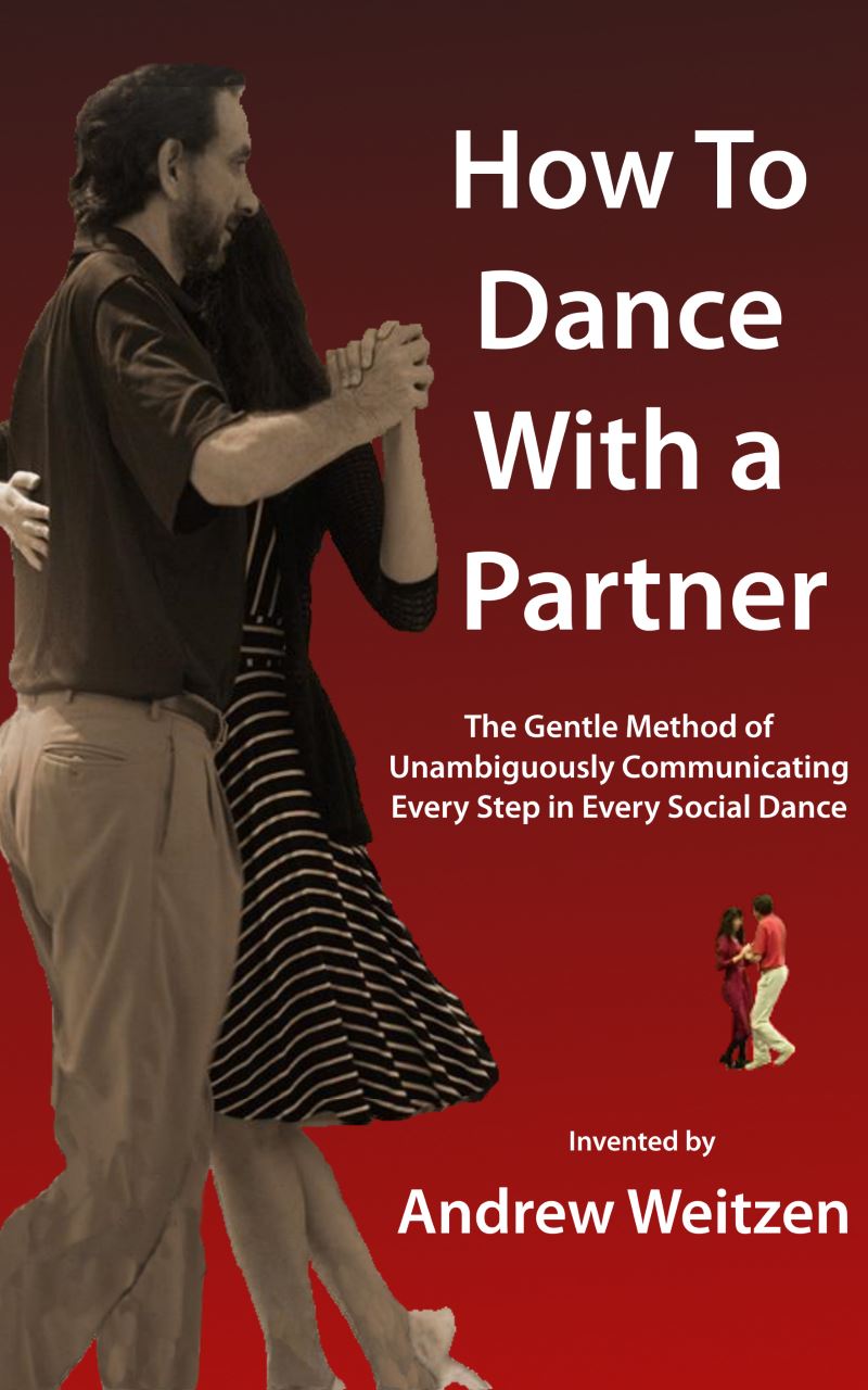 Front Cover How To Dance With a Partner, Introducing Harmony: The Gentle Method of Unambiguously Communicating Every Step in Every Social Dance, dance lessons for ballroom, salsa, swing, tango